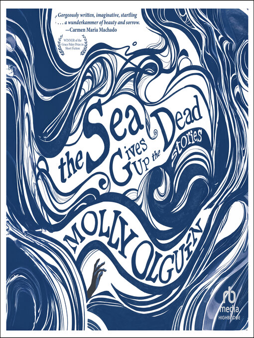 Title details for The Sea Gives Up the Dead by Molly Olguín - Available